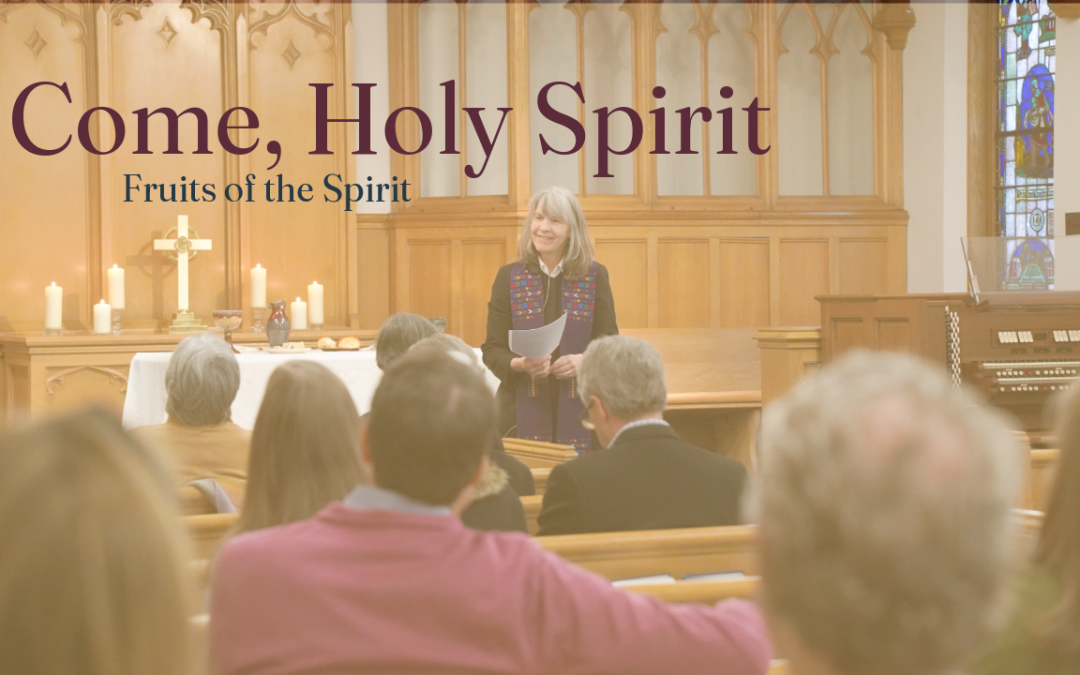 Sermon: Come, Holy Spirit Fruits of the Spirit