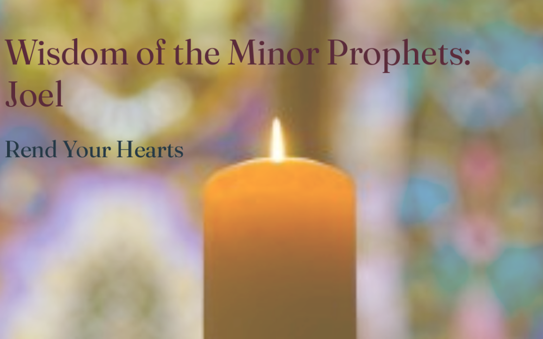 Sermon: Joel: Rend Your Hearts